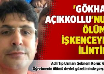 ‘Gökhan Açıkkollu’nun ölümü işkenceyle ilintili’