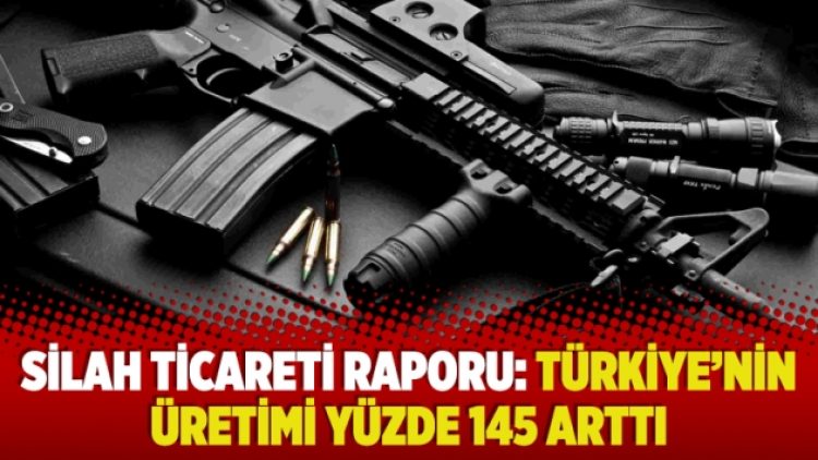 Silah ticareti raporu: Türkiye’nin üretimi yüzde 145 arttı