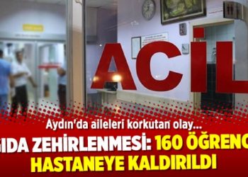 Aydın’da gıda zehirlenmesi: 160 öğrenci hastaneye kaldırıldı