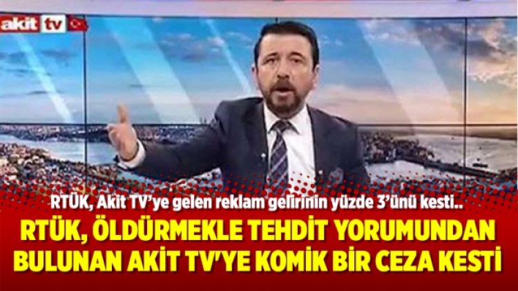 RTÜK, öldürmekle tehdit yorumundan bulunan Akit TV’ye komik bir ceza kesti