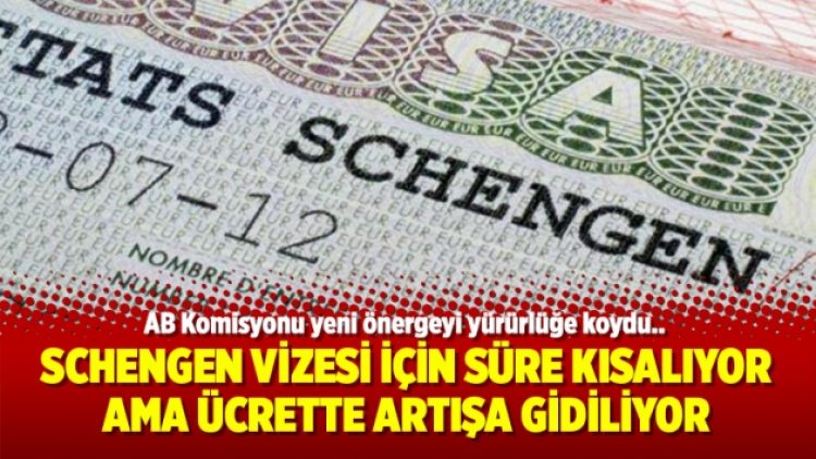 Schengen vizesi için süre kısalıyor ama ücrette artışa gidiliyor