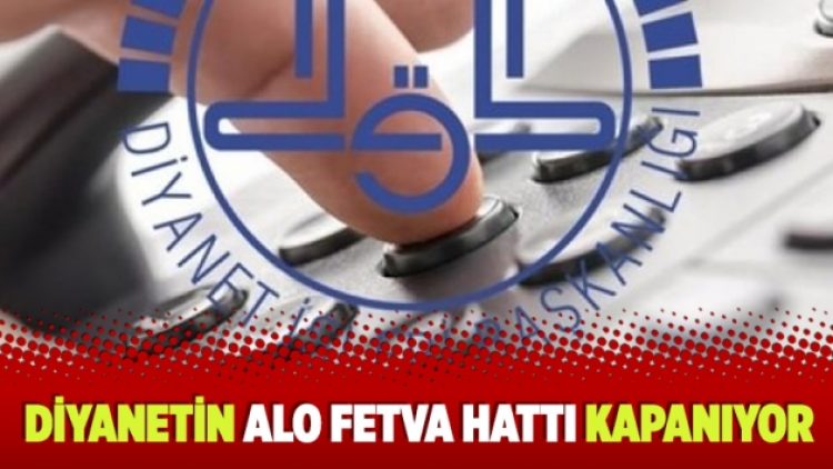 Diyanetin Alo Fetva Hattı kapanıyor