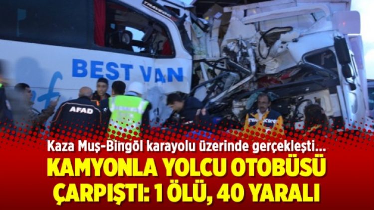 Kamyonla yolcu otobüsü çarpıştı: 1 ölü, 40 yaralı