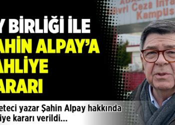 Oy birliği ile Şahin Alpay’a tahliye kararı