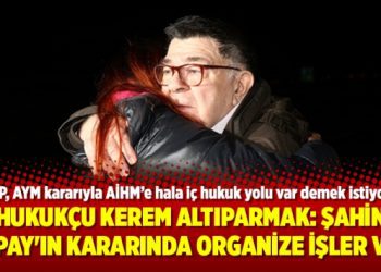 Hukukçu Kerem Altıparmak: Şahin Alpay’ın kararında organize işler var