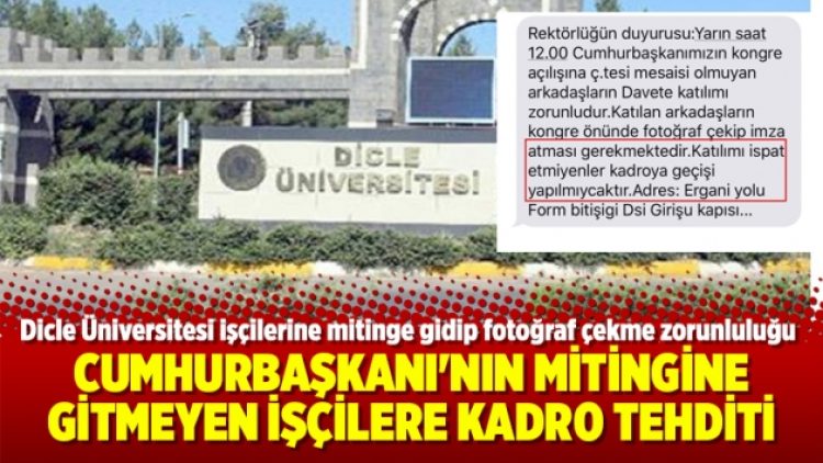 Cumhurbaşkanı’nın mitingine gitmeyen işçilere kadro tehditi