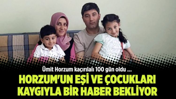Ümit Horzum kaçırılalı 100 gün oldu