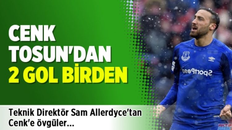 Cenk Tosun’dan müthiş performans! 2 gol birden arttı