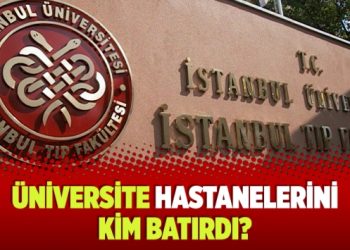 “Üniversite hastanelerini kim batırdı?”