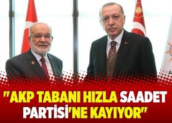 ​”AKP tabanı hızla Saadet Partisi’ne kayıyor”