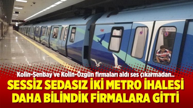 Sessiz sedasız iki metro ihalesi daha bilindik firmalara gitti