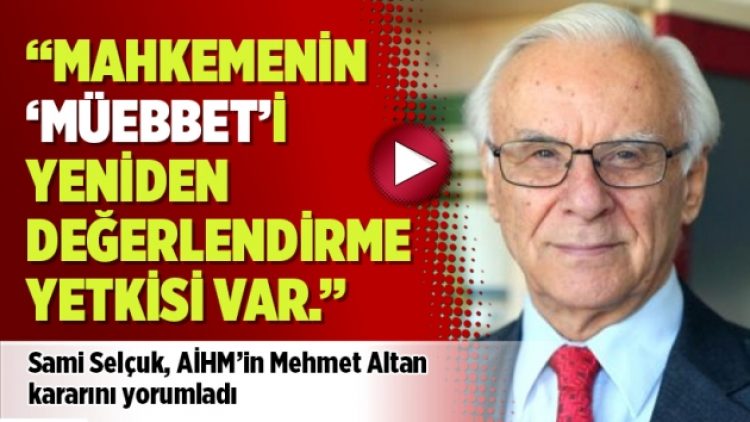 Sami Selçuk, “Mahkemenin ‘müebbet’i yeniden değerlendirme yetkisi var”