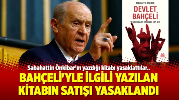 Bahçeli’yle ilgili yazılan kitabın satışı yasaklandı