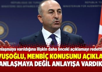 Çavuşoğlu, Menbiç konusunu açıkladı: Anlaşmaya değil anlayışa vardık