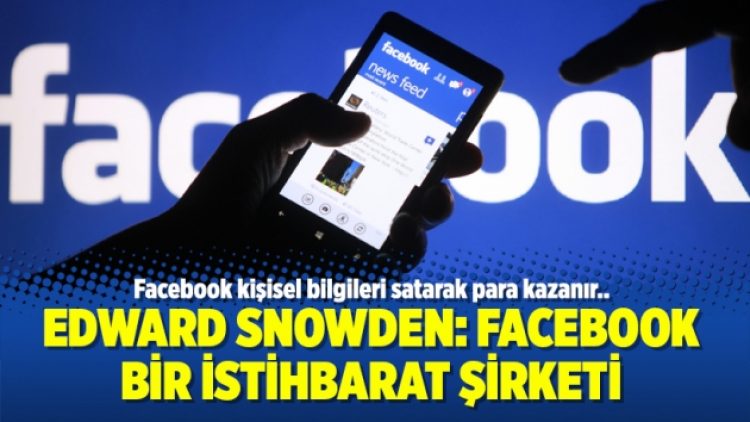 Edward Snowden: Facebook bir istihbarat şirketi