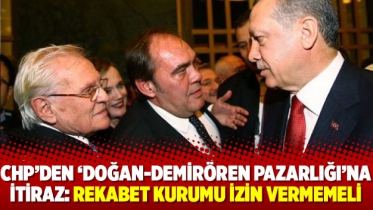 CHP’den ‘Doğan-Demirören pazarlığı’na itiraz