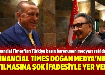 Financial Times Doğan Medya’nın satılmasına şok ifadesiyle yer verdi