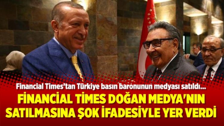 Financial Times Doğan Medya’nın satılmasına şok ifadesiyle yer verdi