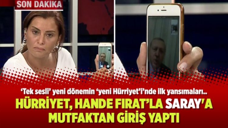 Hürriyet, Hande Fırat’la Saray’a mutfaktan giriş yaptı