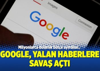 Google, yalan haberlere savaş açtı