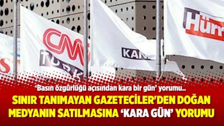 Sınır Tanımayan Gazeteciler’den Doğan Medyanın satılmasına kara gün yorumu