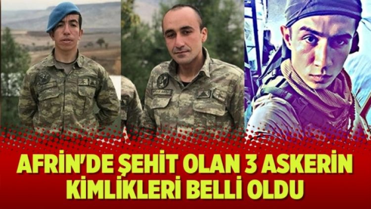 Afrin’de şehit olan 3 askerin kimlikleri belli oldu