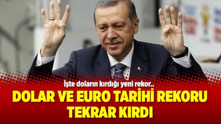 Dolar ve Euro tarihi rekoru tekrar kırdı