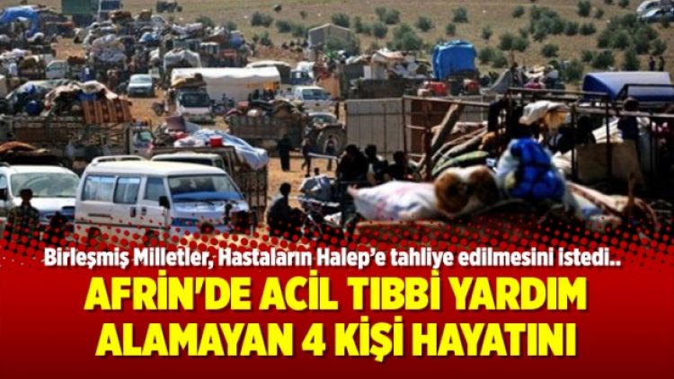 Afrin’de acil tıbbi yardım alamayan 4 kişi hayatını kaybetti