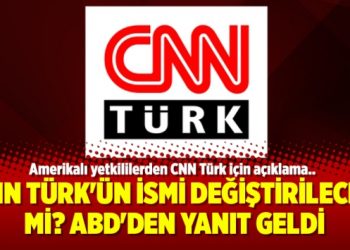 CNN Türk’ün ismi değiştirilecek mi? ABD’den yanıt geldi