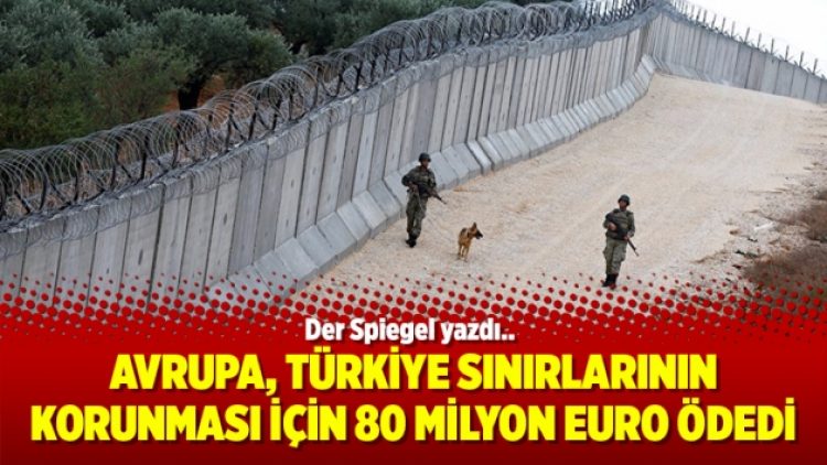 Avrupa, Türkiye sınırlarının korunması için 80 milyon Euro ödedi