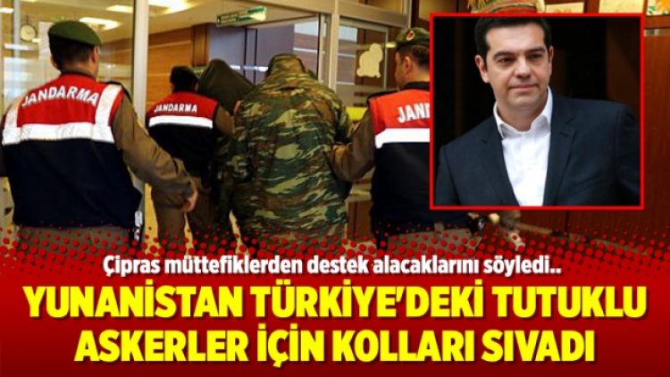 Yunanistan Türkiye’deki tutuklu askerler için kolları sıvadı