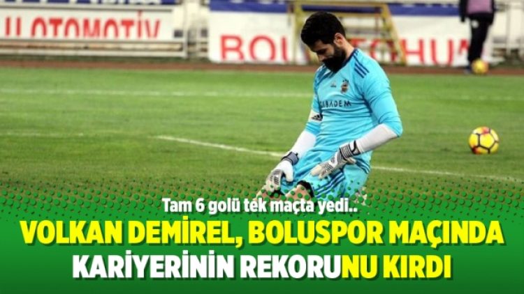 Volkan Demirel, Boluspor maçında kariyerinin rekorunu kırdı