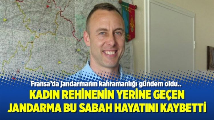 Kadın rehinenin yerine geçen jandarma bu sabah hayatını kaybetti