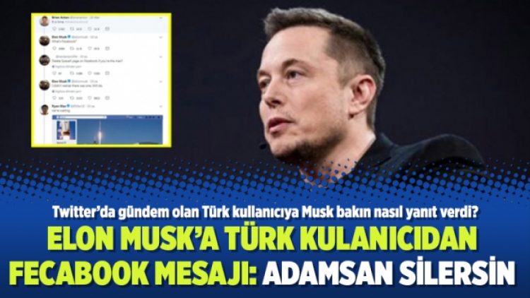Elon Musk’a Türk kullanıcıdan Facebook mesajı: Adamsan Silersin!