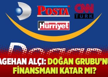 Nagehan Alçı: Doğan Grubu’nun Finansmanı Katar mı?