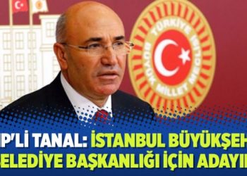 CHP’li Tanal: İstanbul Büyükşehir Belediye başkanlığı için adayım