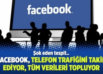 Şok eden tespit: Facebook, telefon trafiğini takip ediyor, tüm verileri topluyor