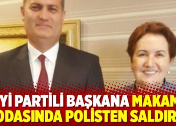 İYİ Partili başkana makam odasında polisten saldırı