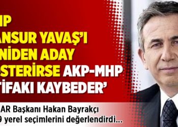 CHP Mansur Yavaş’ı yeniden aday gösterirse AKP-MHP ittifakı kaybeder