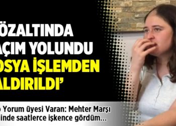 Grup Yorum üyesi Varan: Saçım yolundu dosya işlemden kaldırıldı