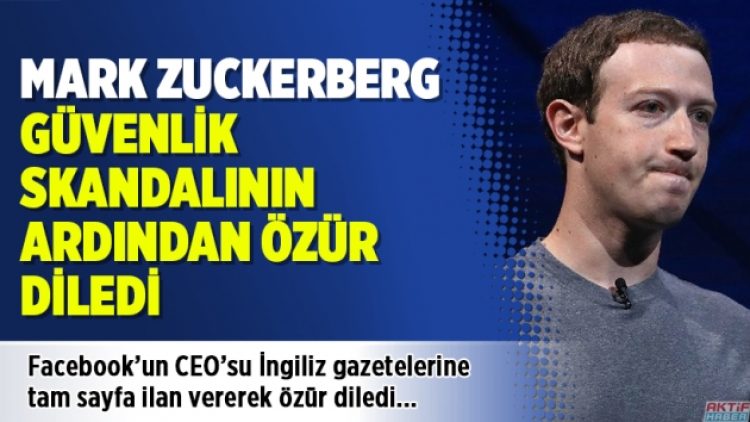 Mark Zuckerberg güvenlik skandalının ardından özür diledi.