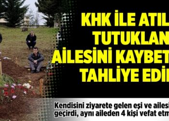KHK ile işten atıldı, tutuklandı, ailesini kaybetti, tahliye edildi