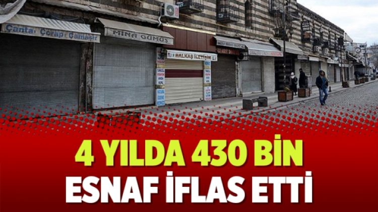 4 yılda 430 bin esnaf iflas etti