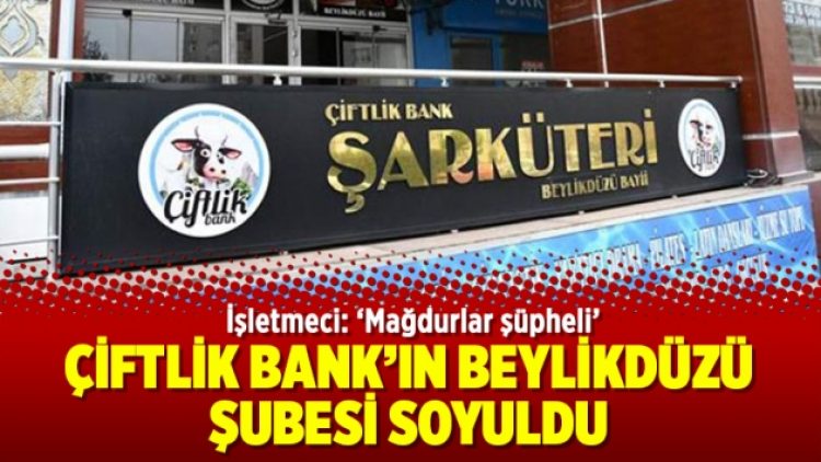 Çiftlik Bank’ın Beylikdüzü şubesi soyuldu