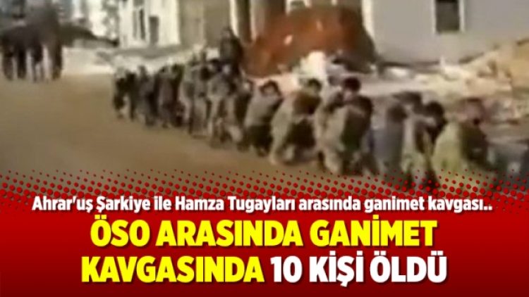 ÖSO arasında ganimet kavgasında 10 kişi öldü