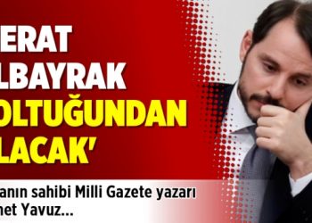 ‘Berat Albayrak koltuğundan olacak’ iddiası