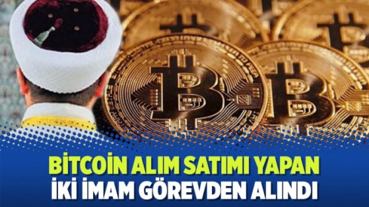 Bitcoin alım-satımı yapan iki imam görevden alındı