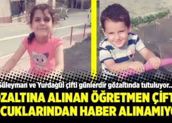 Gözaltına alınan öğretmen çiftin çocuklarından haber alınamıyor