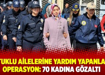​Tutuklu ailelerine yardım yapanlara operasyon: 70 kadına gözaltı