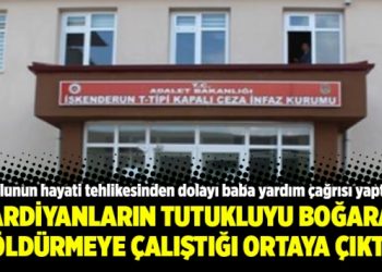 Gardiyanların tutukluyu boğarak öldürmeye çalıştığı ortaya çıktı
